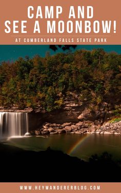 a waterfall with the words camp and see a moonbow at cumberian falls state park