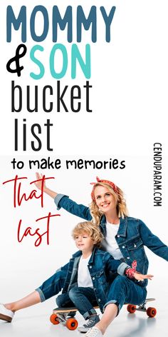 the mommy and son bucket list to make memories that last