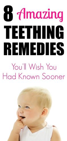 a baby eating something with the title 8 amazing teething remedies you'll wish you had known