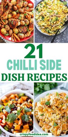 different dishes with the words 21 chili side dish recipes on them and images of various foods