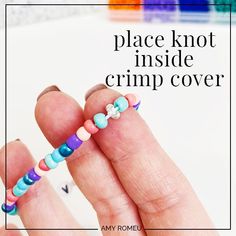 a hand holding a beaded bracelet with the words, place knot inside crim cover