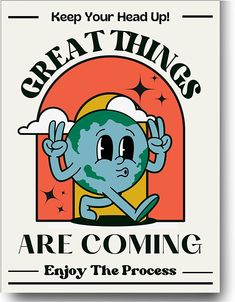 an advertisement for the great things are coming enjoy the process, with a cartoon character holding up