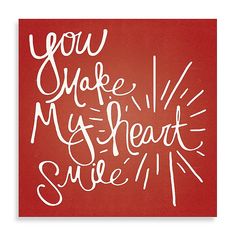 the words you make my heart smile are written in white ink on a red background