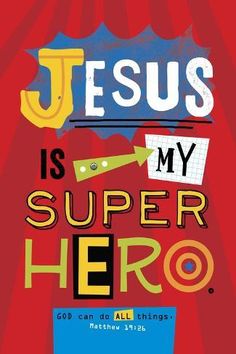 jesus is my super hero poster with the words jesus is my super hero on it