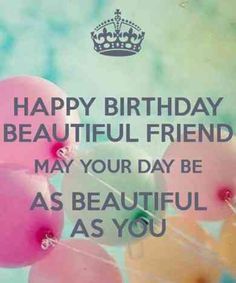 a birthday card with balloons and the words happy birthday beautiful friend may your day be as beautiful as you are