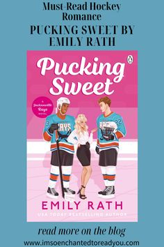 Graphic promoting a book review of Pucking Sweet by Emily Rath, a hockey romance featuring relatable characters, steamy moments, and witty banter. Sports Romance, Reading Recommendations, Favorite Authors, Character Development