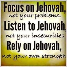 a quote with the words focus on jehovan, not your problems listen to jehovar not your insecities rely