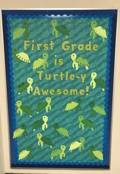 the first grade is turtle - y awesomeness poster on the wall in the classroom