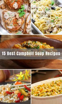 the top 15 best campbell soup recipes in this roundup are chicken, pasta, and vegetables