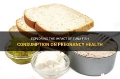 an image of some food that is on the table with it's title text explaining the impact of tuna fish consumption on preengy health