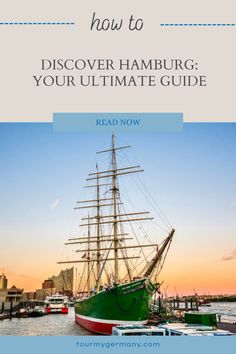 a ship in the water with text overlay that reads, how to discovery hamburg your ultimate guide read now