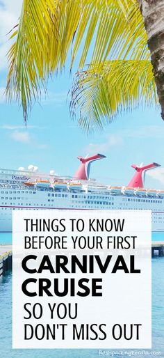 a cruise ship in the ocean with text that reads things to know before your first carnival cruise so you don't miss out