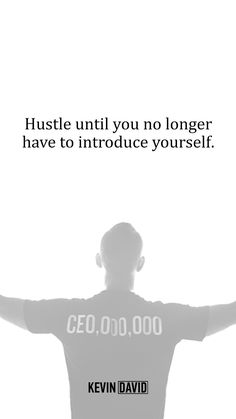 a man standing with his arms spread out in front of him and the words, hustle until you no longer have to introduce yourself