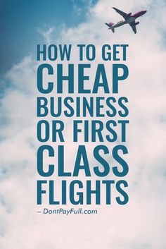 an airplane flying in the sky with a quote about how to get cheap business or first class flights