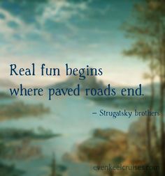 a painting with the quote real fun begins where paved roads end - stiglay brothers