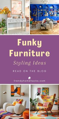 funky furniture is featured in this collage with the words funky furniture styling ideas read on the blog