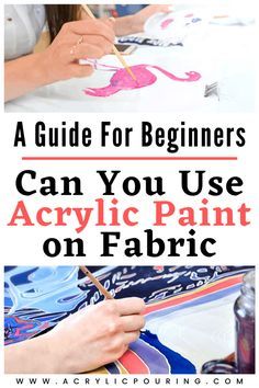 a woman is painting on fabric with the words, a guide for beginners can you use acrylic paint on fabric?