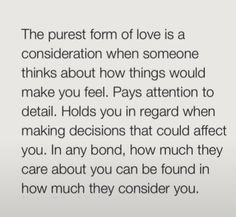 the text reads, the purest form of love is a consideration when someone thinks about how things would make you feel