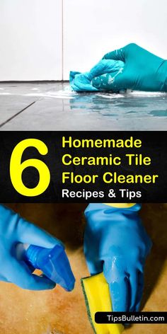 the 6 homemade ceramic tile floor cleaner recipes and tips for cleaning floors with blue gloves