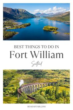 the best things to do in fort william scotland with text overlaying an image of a