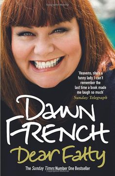 the cover of dawn french's book dear fatty, featuring a smiling woman with bangs