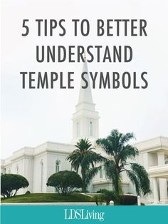 a white church with palm trees and the words 5 tips to better understand temple symbols