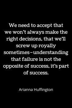 an image with the quote we need to accept that we won't always make the right decision, that we'll screw up royaltying