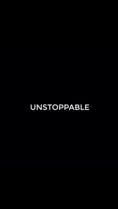 the words unstoppable are written in white on a black background