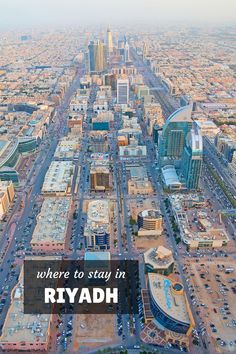 an aerial view of a city with the words where to stay in riyadah