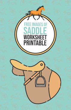 a poster with the words free images of saddle worksheet printable on it