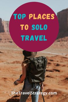 a person with a backpack and the words top places to solo travel