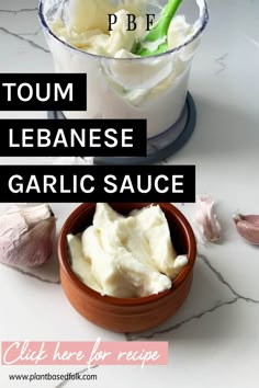 there is a bowl of cream and garlic on the table with text overlay that reads, tour lebanse garlic sauce