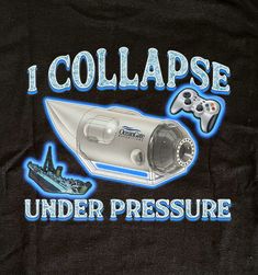 i collapse under pressure t - shirt with an image of a space shuttle and a video game controller