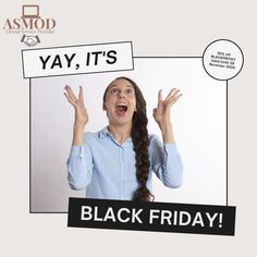 a woman holding her hands up with the words yay, it's black friday