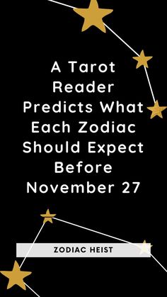 A Tarot Reader Predicts What Each Zodiac Should Expect Before November 27 November 13 Zodiac, Tarot Reader, Libra Scorpio, Libra Facts, Sagittarius And Capricorn