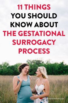 two pregnant women standing next to each other with the text 11 things you should know about the gestational surrogacy process