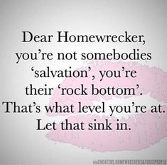 a pink lipstick with the words dear homewrecker you're not somebody salvation, you're their rock bottom that's what level you're at let that sink in