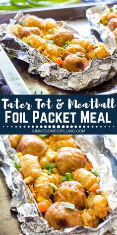 two images showing different types of meat and vegetables in foil packets with text overlay that reads, tater tot & meatball foil packet meal