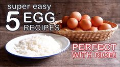 eggs and rice in a bowl with the words 5 egg recipes perfect with rice