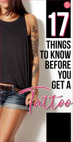 a woman with tattoos on her arm and the words 17 things to know before you get a tattoo