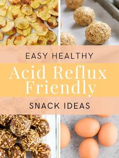 the words easy healthy acid refluxx friendly snack ideas