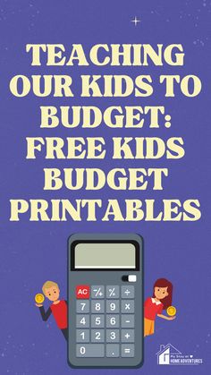 a poster that says teaching our kids to budget free kids's budget printables