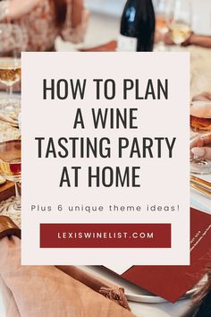 wine tasting party at home with text overlay that reads how to plan a wine tasting party at home plus unique theme ideas