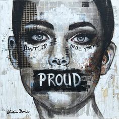 a painting of a woman with the word proud painted on it's face in black and white