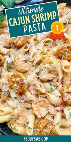 the ultimate cajun shrimp pasta recipe in a skillet with text overlay that reads, ultimate cajun shrimp pasta