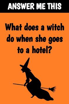 an orange poster with a witch on it's back and the words what does a witch do when she goes to a hotel?