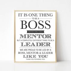 a black and white poster that says it is one thing to be a boss, mentor or leader