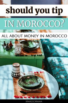 a table with plates on it and the words should you tip in morocco?