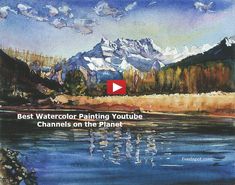 a painting of mountains and water with the words best watercolor painting youtube channels on the planet