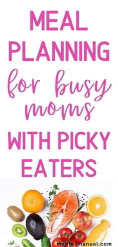 the meal plan for busy moms with picky eaters is shown in pink and green